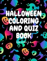 HALLOWEEN COLORING AND QUIZ BOOK: FOR KIDS 3-8 , ABOUT 50 PAGE , COLORING CHARACTER, QUIZ , 8.5X11 B08HT9PW2S Book Cover