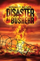 Disaster at Bushehr 164753867X Book Cover