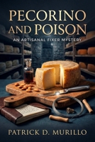 Pecorino and Poison: A Culinary Cozy Mystery (An Artisanal Fixer Mystery 1) B0GKMPR389 Book Cover