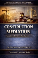 Construction Mediation (Contractor Protection) B0GSNB7HS2 Book Cover