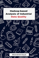Hadoop-based Analysis of Industrial Data Quality 1805253735 Book Cover
