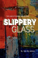 Slippery Glass: The Laws of Sowing and Reaping 0578629674 Book Cover