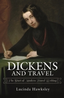 Dickens and Travel: The Start of Modern Travel Writing 1526735636 Book Cover
