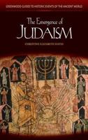 The Emergence of Judaism (Greenwood Guides to Historic Events of the Ancient World) 0313332061 Book Cover