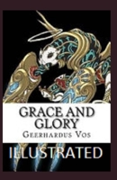 Grace and Glory Illustrated B08RR3FQ5N Book Cover