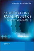 Computational Paralinguistics: Emotion, Affect and Personality in Speech and Language Processing 1119971365 Book Cover