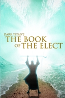 Dark Titan's The Book of The Elect: Special Edition B0BRZ332LX Book Cover