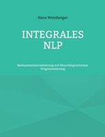 Integrales NLP: Bewusstseinserweiterung mit Neurolinguistischer Programmierung (German Edition) 3758327008 Book Cover