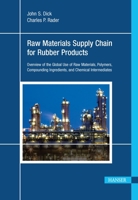 Raw Materials Supply Chain for Rubber Products: Overview of the Global Use of Raw Materials, Polymers, Compounding Ingredients, and Chemical Intermediates 1569905371 Book Cover