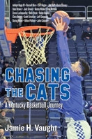 Chasing the Cats: A Kentucky Basketball Journey 1948901560 Book Cover