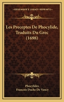 Les Preceptes De Phocylide, Traduits Du Grec (1698) 1166172880 Book Cover