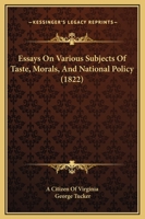 Essays On Various Subjects Of Taste, Morals, And National Policy 1275817459 Book Cover