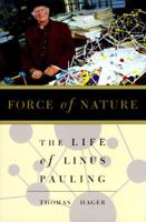 Force of Nature: The Life of Linus Pauling 0684809095 Book Cover