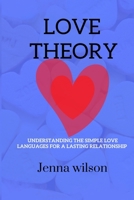Love Theory: Understanding the simple love languages for a lasting relationships B0BKN2D6TC Book Cover