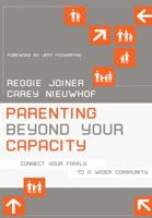 Parenting Beyond Your Capacity: Connect Your Family to a Wider Community 1434764818 Book Cover