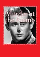 Murder at the Alamo 153287796X Book Cover