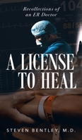 A License to Heal: Recollections of an ER Doctor B0C4M4Z57R Book Cover