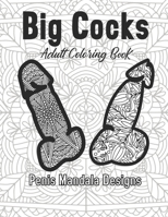 Big Cocks Adult Coloring Book Penis Mandala Designs: 2021 Gag Gift Funny Innapropriate Humor for Women Unique Dicks Wife Novelty Love Sexual Fucking ... Lover Birthday Swap Sisters Dirty Naughty Bad B08RBJR1GS Book Cover