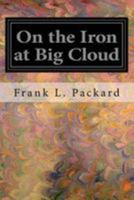 On the Iron at Big Cloud: Large Print 1977893287 Book Cover