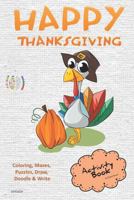 Happy Thanksgiving ACTIVITY BOOK Coloring, Mazes, Puzzles, Draw, Doodle and Write: CREATIVE NOGGINS for Kids Thanksgiving Holiday Coloring Book with Cartoon Pictures CNTG424 1729420745 Book Cover