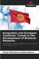 Kyrgyzstan and European Countries: Trends in the Development of Bilateral Relations 6630357671 Book Cover