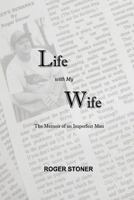 Life With My Wife: the Memoir of an Imperfect Man 1507738153 Book Cover