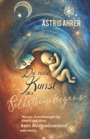 Die hohe Kunst des Selbstberuhigens: Warum Schlafmangel für Eltern und Baby kein Normalzustand sein muss. (German Edition) B0FBFVW3ZN Book Cover