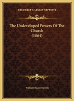 The Undeveloped Powers Of The Church 1166559920 Book Cover