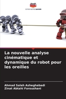La nouvelle analyse cinématique et dynamique du robot pour les oreilles 620726956X Book Cover