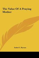 The value of a praying mother 1544725809 Book Cover