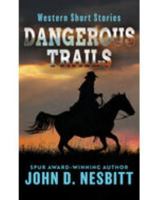 Dangerous Trails: Western Short Stories 1420523473 Book Cover