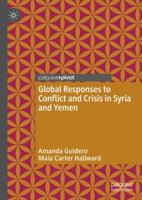 Global Responses to Conflict and Crisis in Syria and Yemen 3030027880 Book Cover