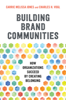 Building Brand Communities: How Organizations Succeed by Creating Belonging 1523086610 Book Cover