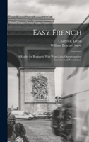 Easy French: A Reader for Beginners, with Word Lists, Questionnaire, Exercises and Vocabulary 1164627090 Book Cover