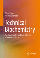Technical Biochemistry: The Biochemistry and Industrial Use of Natural Products 3658471204 Book Cover