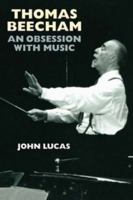 Thomas Beecham: An Obsession with Music 1843834022 Book Cover