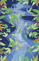 Life Is Not a Long Quiet River: A Memoir 1780275781 Book Cover