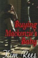 Buying MacKenzie's Baby 1599983826 Book Cover