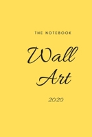 The notebook wall art 2020: Daily Success, Motivation and Everyday Inspiration For Your Best Year Ever 1679863509 Book Cover