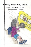 Tawny Papawny and the Late Late School Bus 1105600076 Book Cover