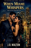 When Miami Whispers (The Whispers Song) B0GWXLQT43 Book Cover