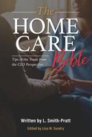 The Home Care Bible: Tips of the Trade from the CEO Perspective 1979839174 Book Cover