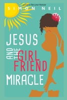 Jesus and the Girlfriend Miracle B09DMW9WHG Book Cover