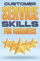 Customer Service Skills for Managers: Management Skills for Managers #6 B09JV7RNP5 Book Cover