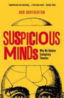Suspicious Minds: Why We Believe Conspiracy Theories 1472915631 Book Cover