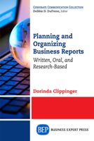 Planning and Organizing Business Reports: Written, Oral, and Research-Based 1631574132 Book Cover