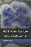 Identity Architecture: The Core of the Cognitive OS (The MGCA Multiverse Series) B0H3TYXK3Y Book Cover