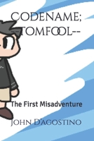 Codename; Tomfool: The First Misadventure B09M5B81H2 Book Cover