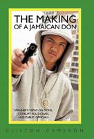 The Making of a Jamaican Don: Spanner's Views on Dons, Corrupt Politicians, and Public Officials 1450270476 Book Cover