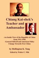 Chiang Kai-shek's Teacher and Ambassador: -An Inside View of the Republic of China from 1911-1958 -General Stillwell and American Policy Change Towards Free China 1420832026 Book Cover